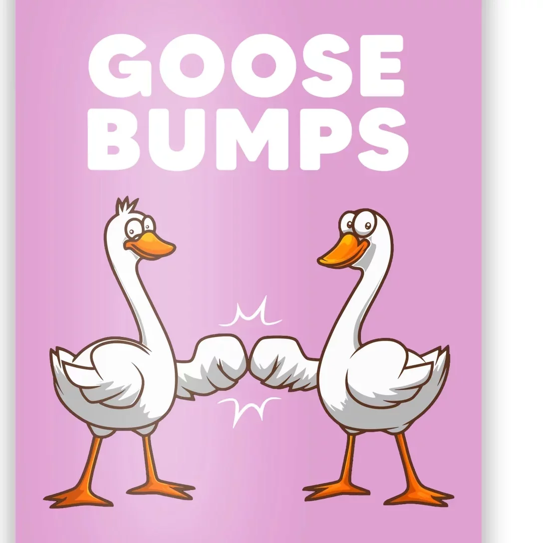 Goose Bumps Funny Animal Pun Poster