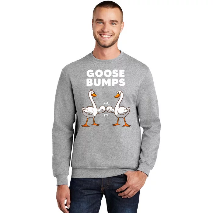 Goose Bumps Funny Animal Pun Tall Sweatshirt