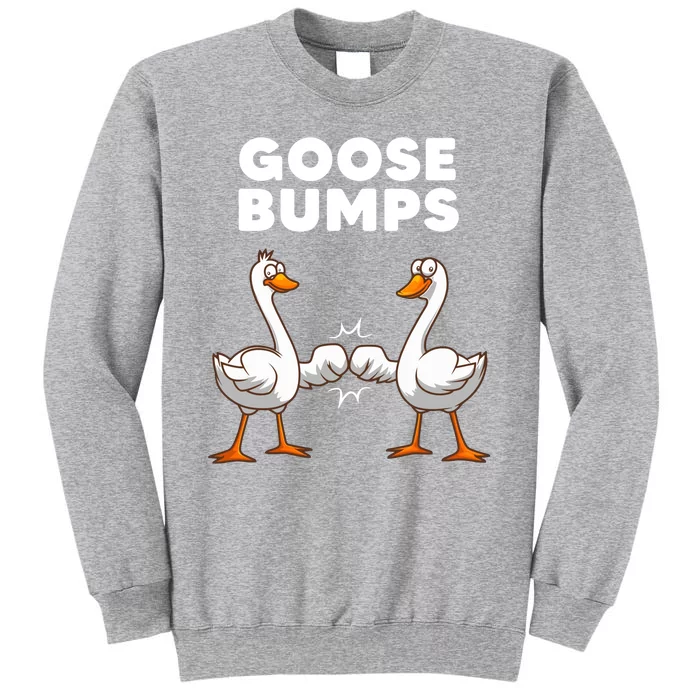 Goose Bumps Funny Animal Pun Tall Sweatshirt