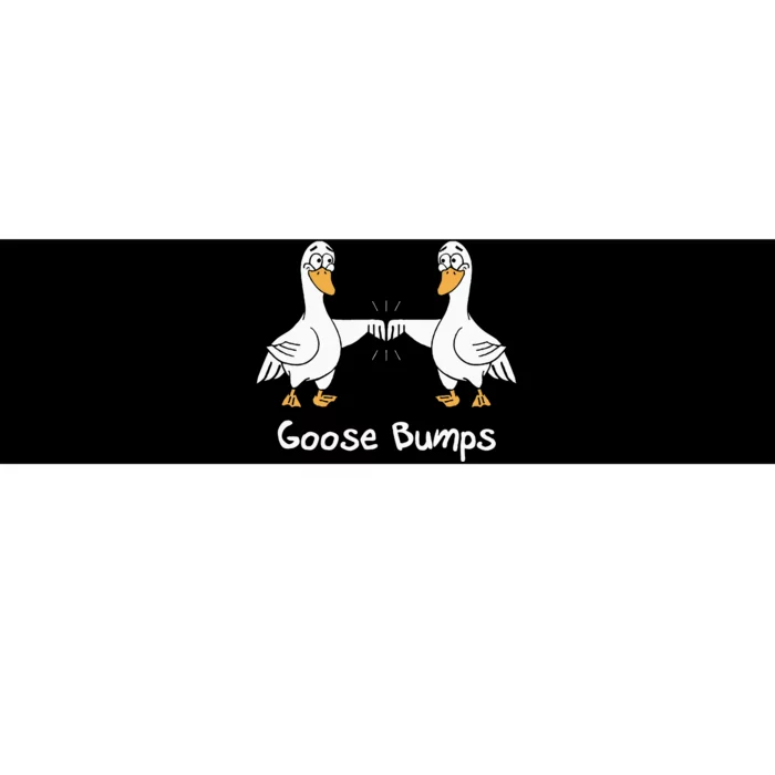 Goose Bumps Funny Animal Saying Slogan Joke Pun Bumper Sticker