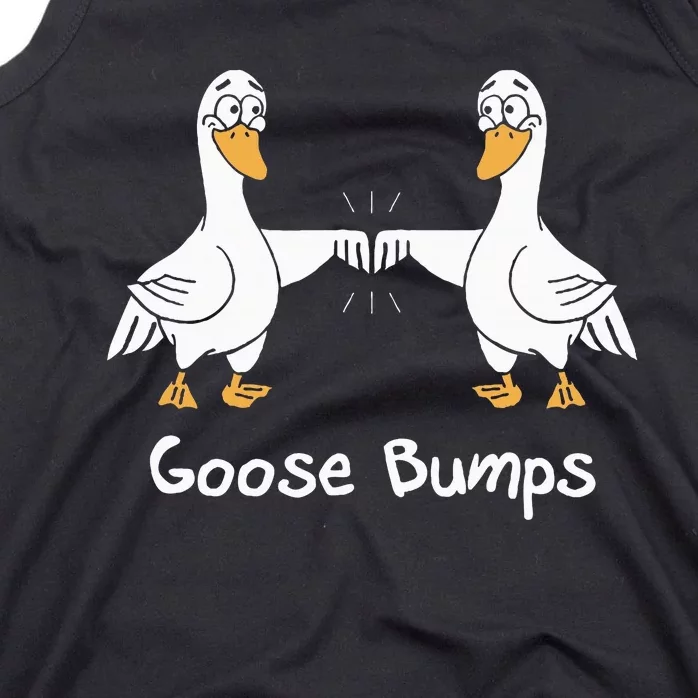 Goose Bumps Funny Animal Saying Slogan Joke Pun Tank Top