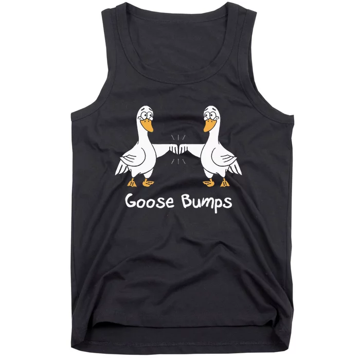 Goose Bumps Funny Animal Saying Slogan Joke Pun Tank Top