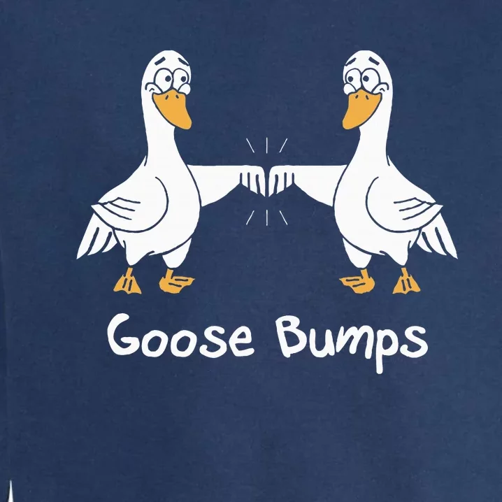 Goose Bumps Funny Animal Saying Slogan Joke Pun Garment-Dyed Sweatshirt