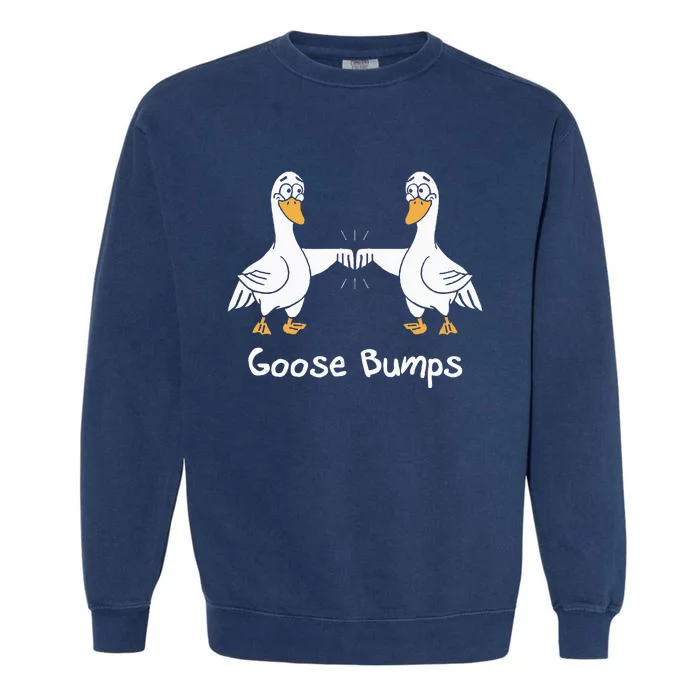 Goose Bumps Funny Animal Saying Slogan Joke Pun Garment-Dyed Sweatshirt