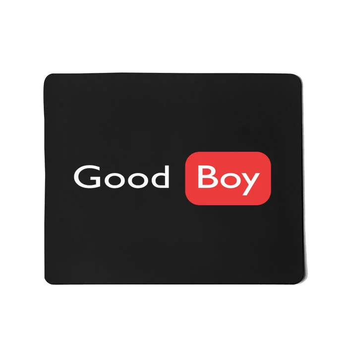 Good Boy Funny Saying Sarcastic Novelty Humor Cute Cool Mousepad