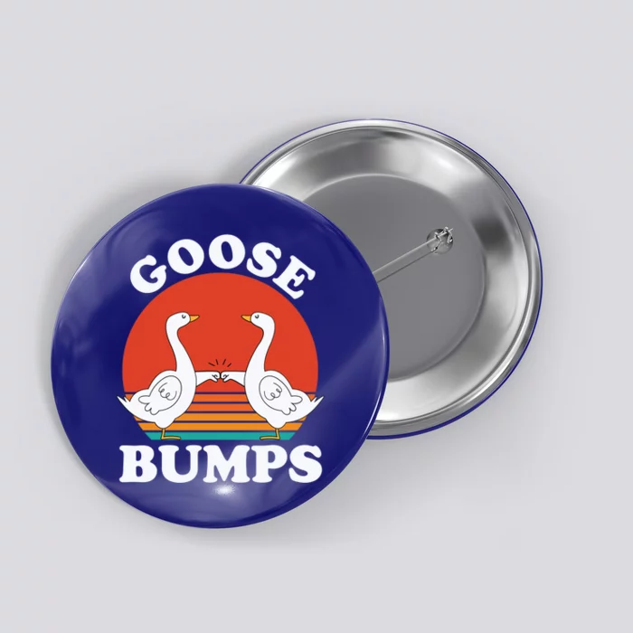 Goose Bumps Funny Sarcastic Vintage Goose Meme Geese Gift Button