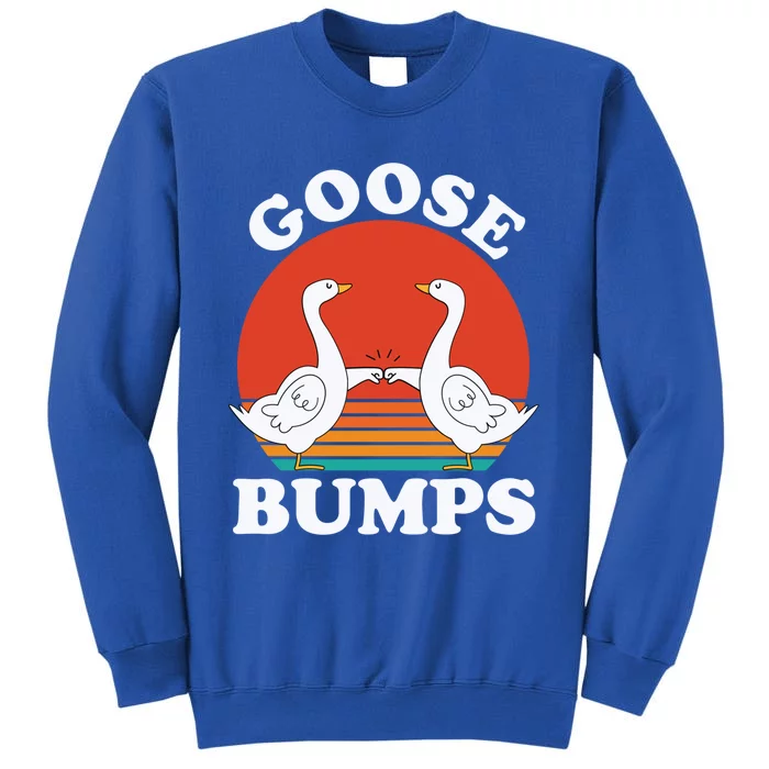 Goose Bumps Funny Sarcastic Vintage Goose Meme Geese Gift Tall Sweatshirt