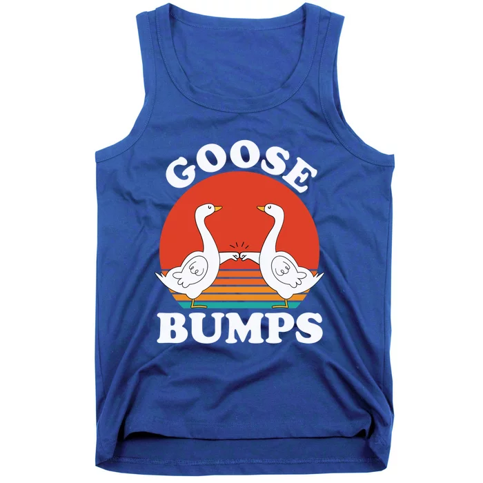 Goose Bumps Funny Sarcastic Vintage Goose Meme Geese Gift Tank Top