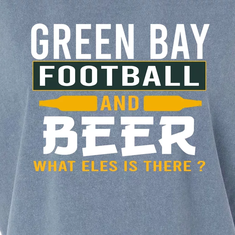 Green Bay Football And Beer What Else Is There Funny Garment-Dyed Women's Muscle Tee