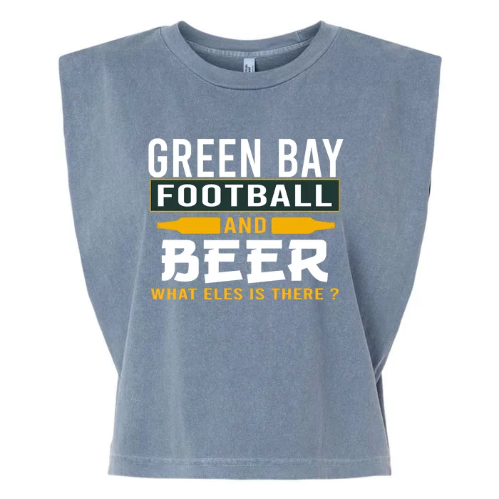 Green Bay Football And Beer What Else Is There Funny Garment-Dyed Women's Muscle Tee