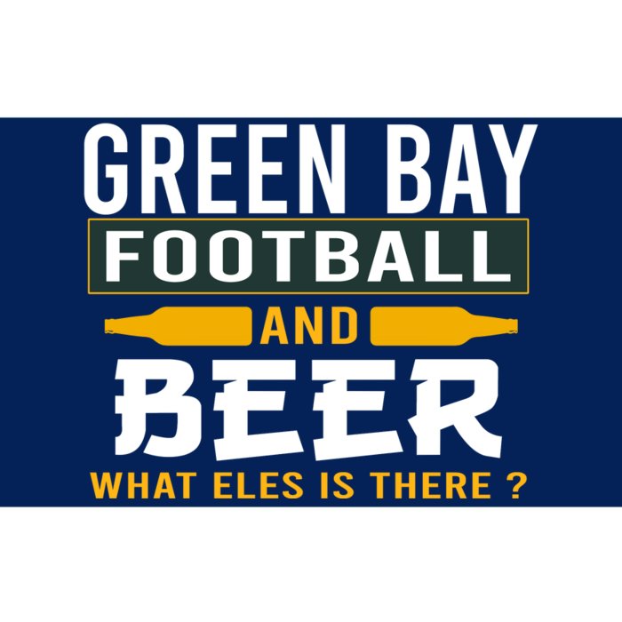 Green Bay Football And Beer What Else Is There Funny Bumper Sticker