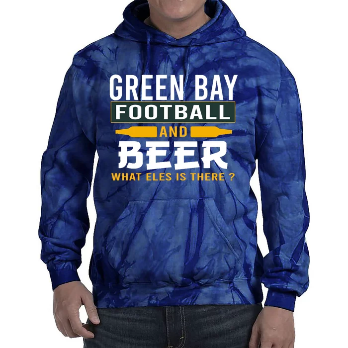 Green Bay Football And Beer What Else Is There Funny Tie Dye Hoodie