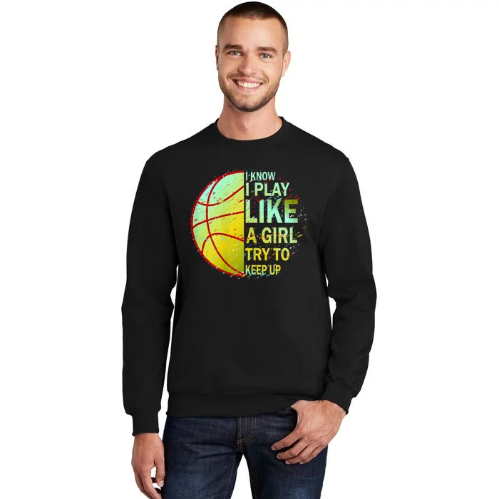 Girls Basketball Funny Gift Tall Sweatshirt