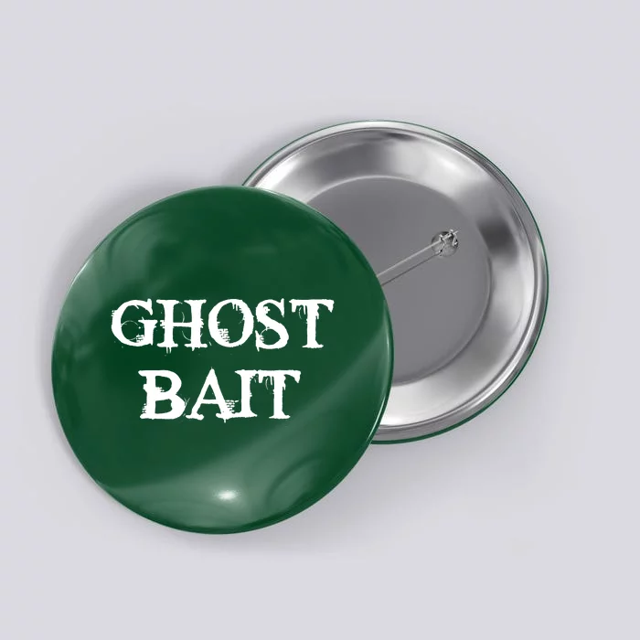 Ghost Bait Funny Paranormal Ghost Hunting Scary Halloween Button