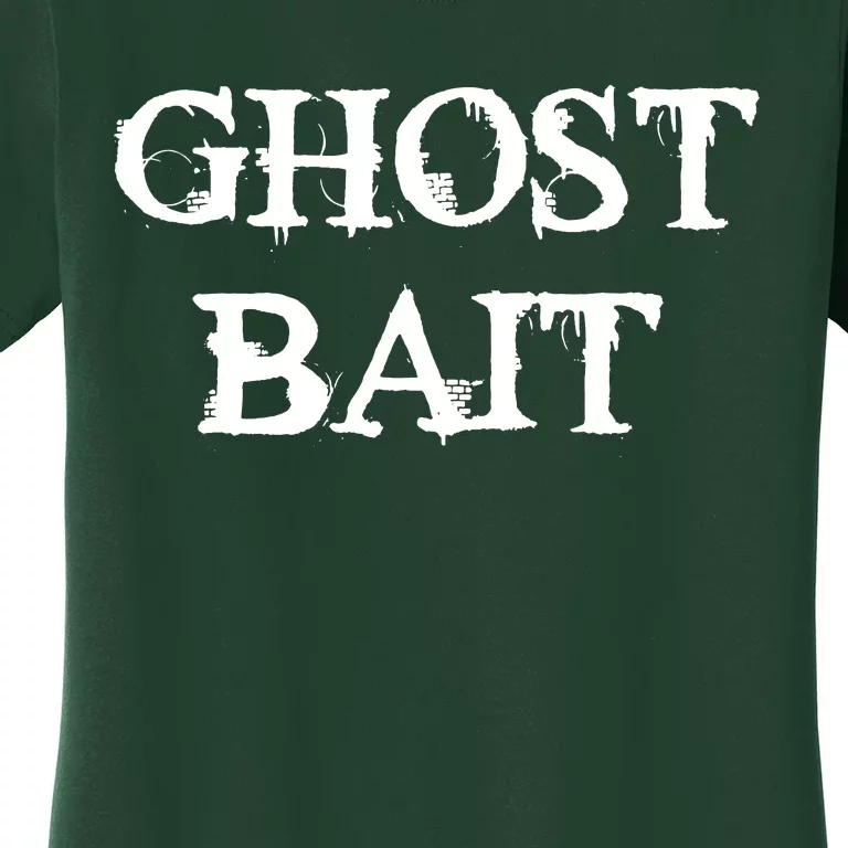 Ghost Bait Funny Paranormal Ghost Hunting Scary Halloween Women's T-Shirt