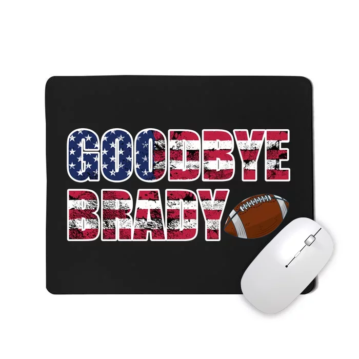 Goodbye Brady Mousepad