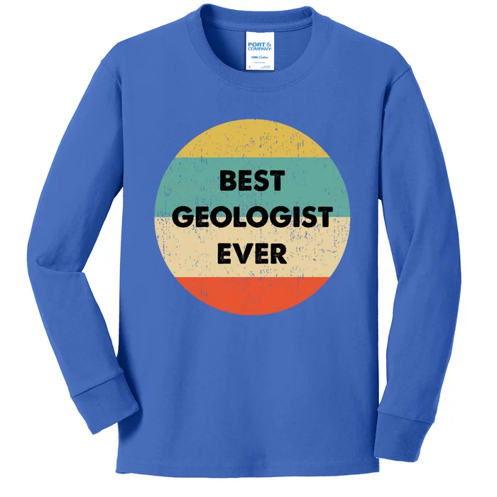 Geologisgift Best Geologist Ever Great Gift Kids Long Sleeve Shirt