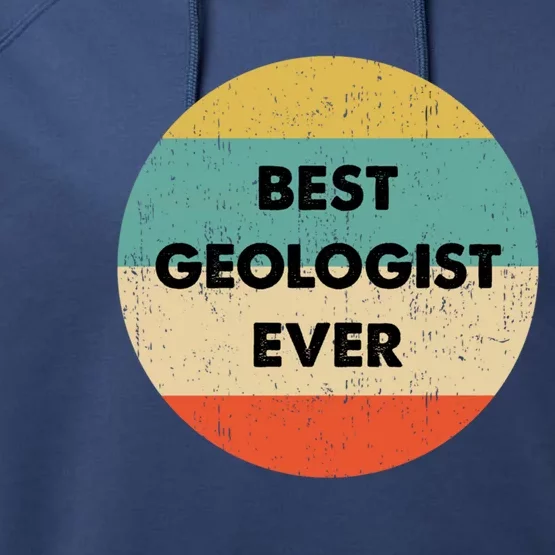 Geologisgift Best Geologist Ever Great Gift Performance Fleece Hoodie