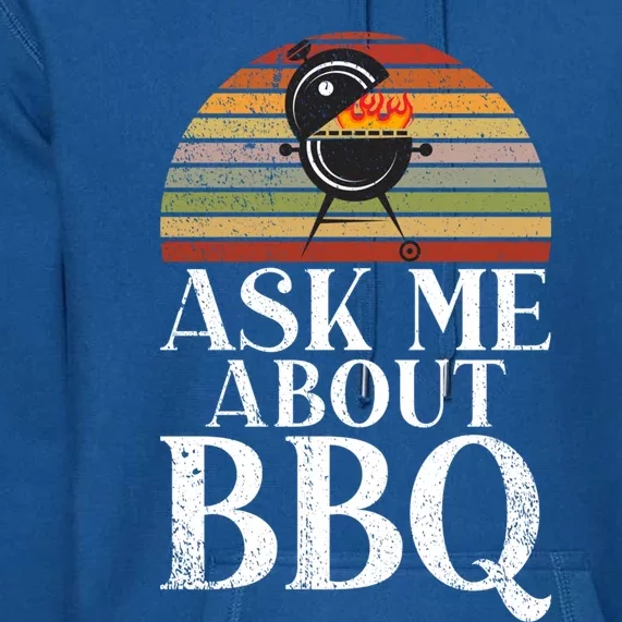 Grill Barbecue Grilling Ask Me About Bbq Gift Premium Hoodie