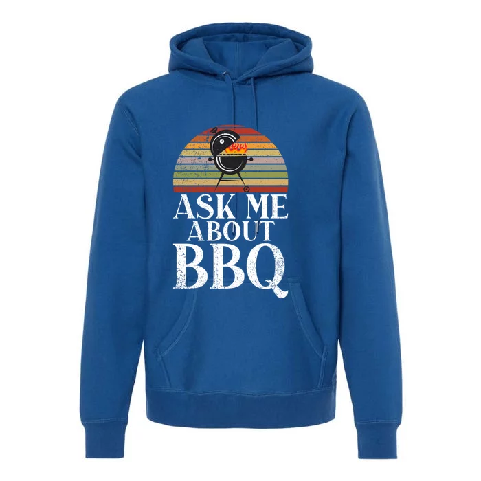 Grill Barbecue Grilling Ask Me About Bbq Gift Premium Hoodie