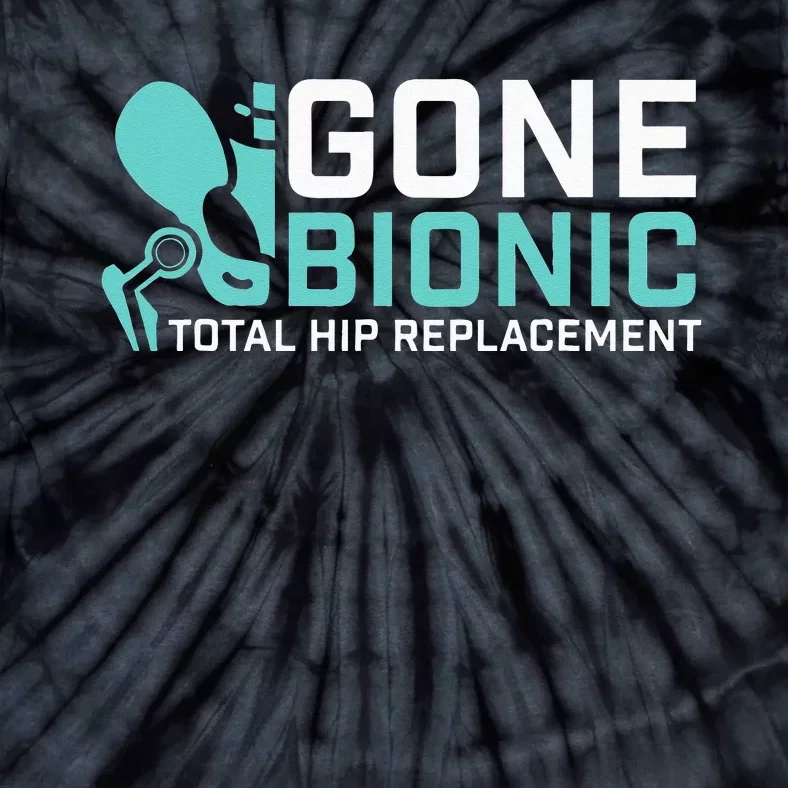 Gone Bionic Get Well Hip Replacement Surgery Recovery Tie-Dye T-Shirt