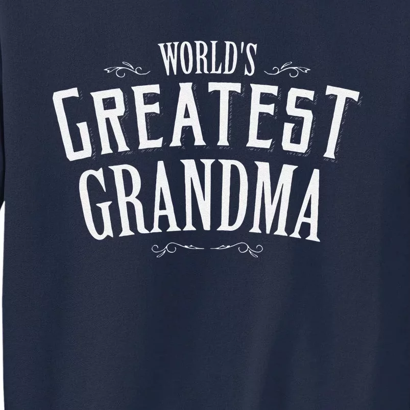 Grandma Birthday Gift World's Greatest Grandma Mother's Day Tall Sweatshirt