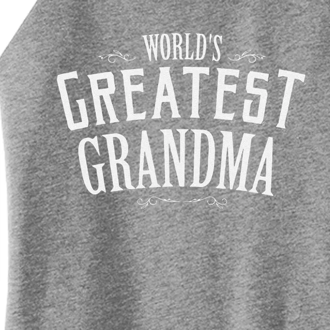 Grandma Birthday Gift World's Greatest Grandma Mother's Day Women’s Perfect Tri Rocker Tank