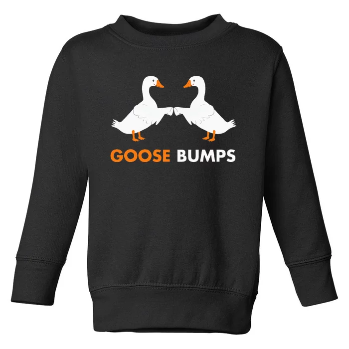 Goose Bumps Goosebumps Funny Geese Fist Bump Pun Toddler Sweatshirt