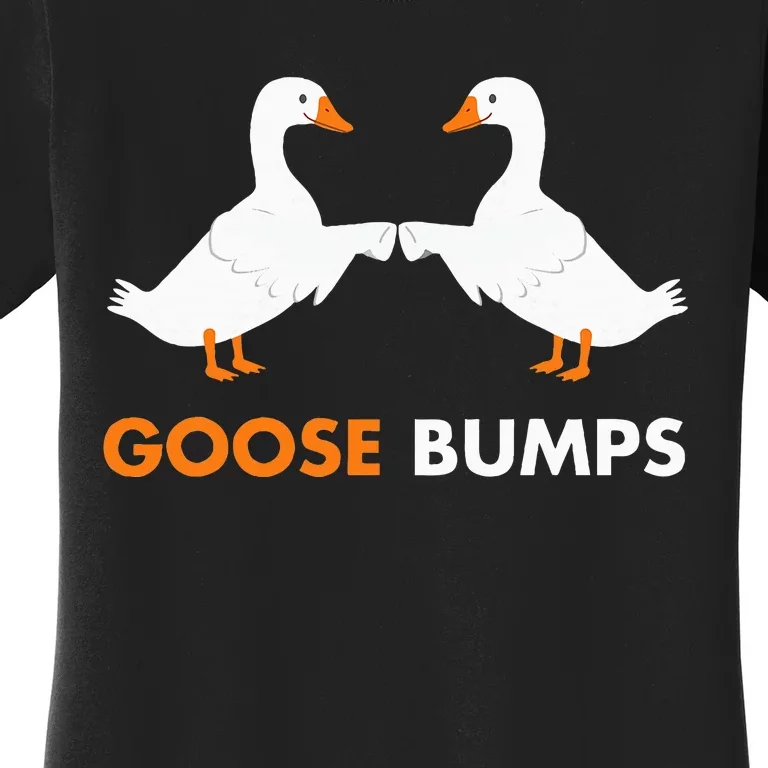 Goose Bumps Goosebumps Funny Geese Fist Bump Pun Women's T-Shirt