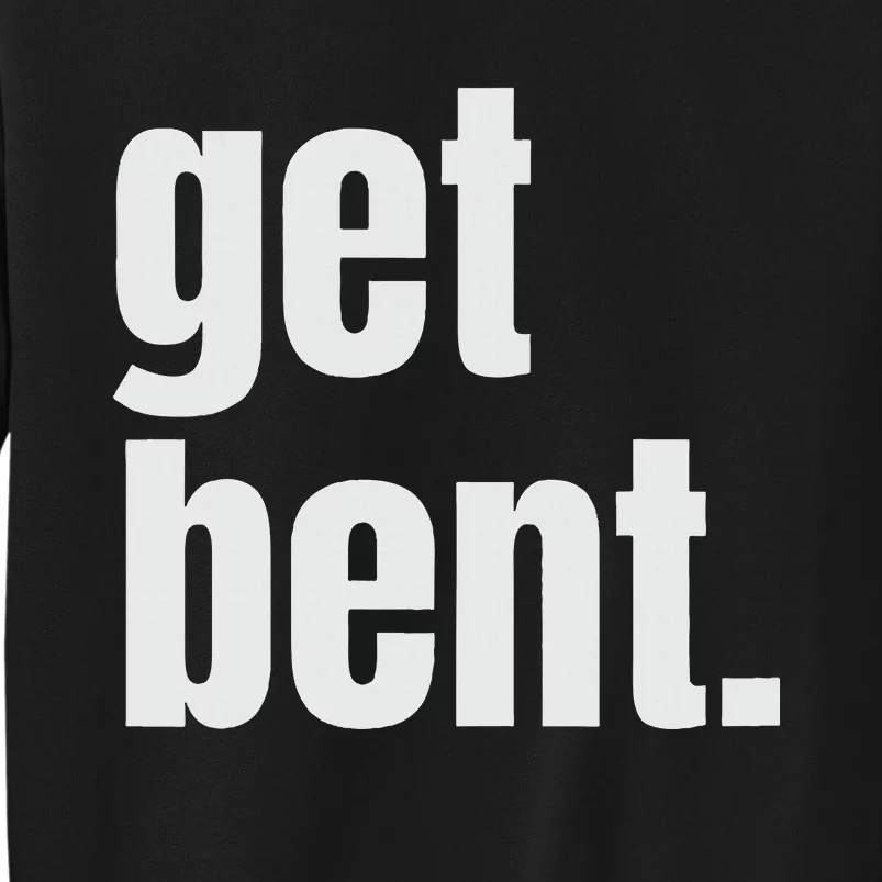 Get Bent Sweatshirt