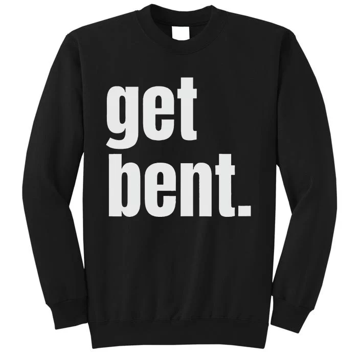 Get Bent Tall Sweatshirt