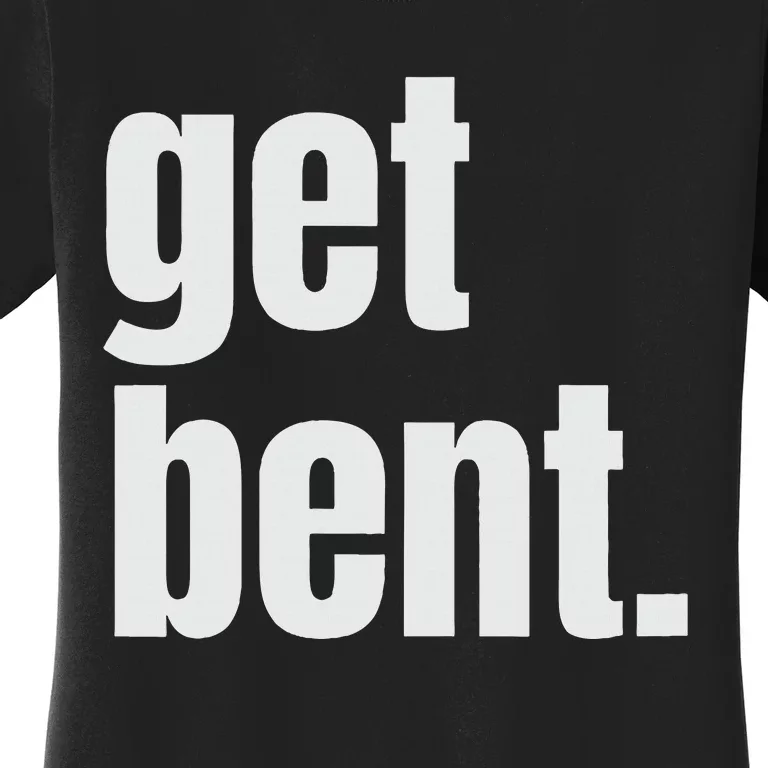 Get Bent Women's T-Shirt