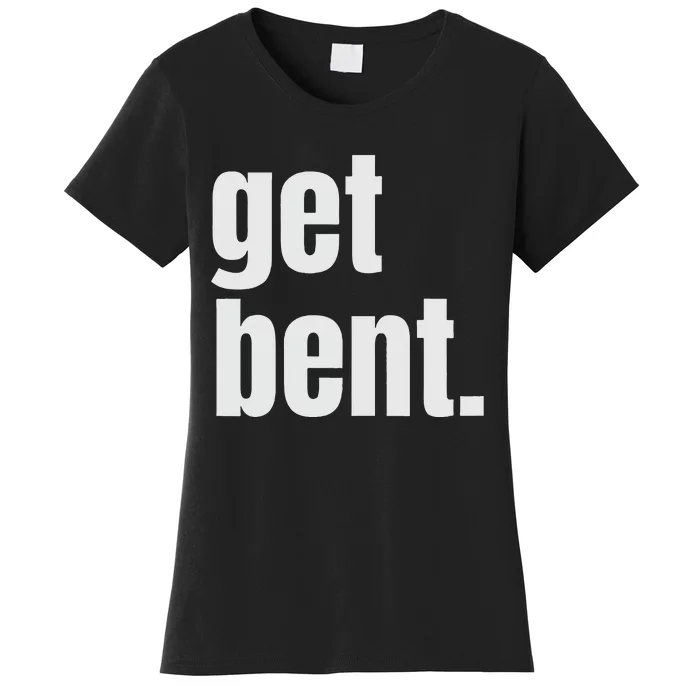 Get Bent Women's T-Shirt