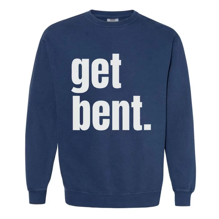 Get Bent Garment-Dyed Sweatshirt