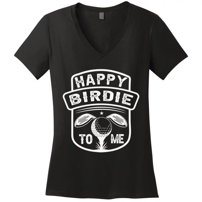 Golf Birthday Happy Birdie To Me Golfer Dad Uncle Women's V-Neck T-Shirt