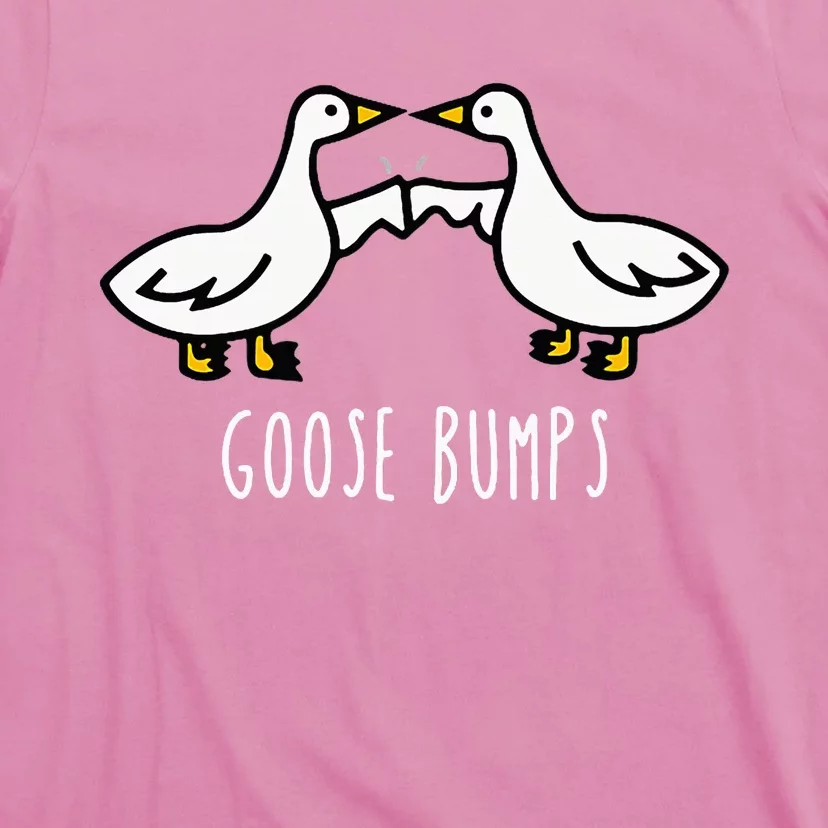 Goose Bumps Humorous Pun Design For Dad Joke Lover T-Shirt