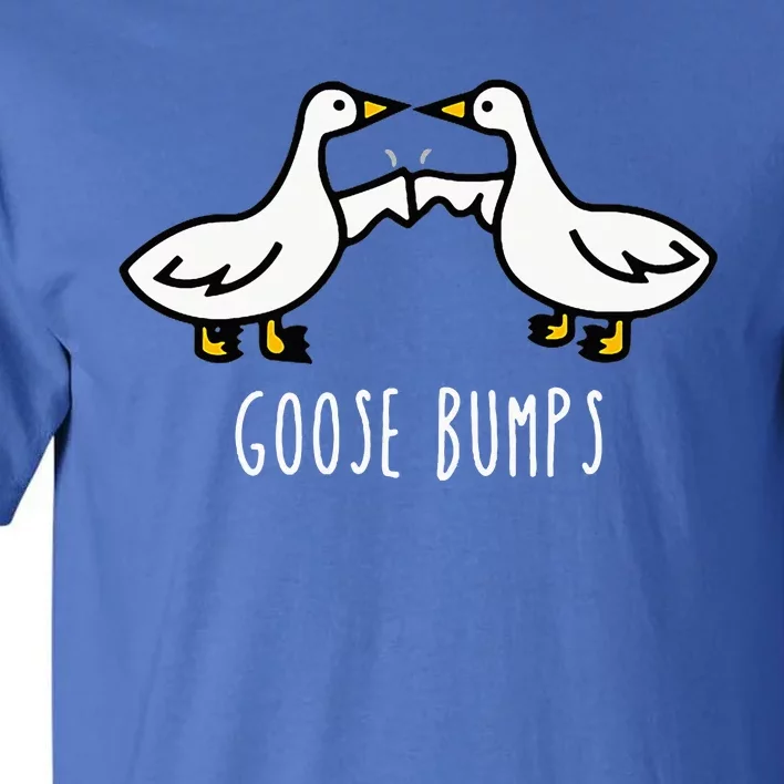 Goose Bumps Humorous Pun Design For Dad Joke Lover Tall T-Shirt