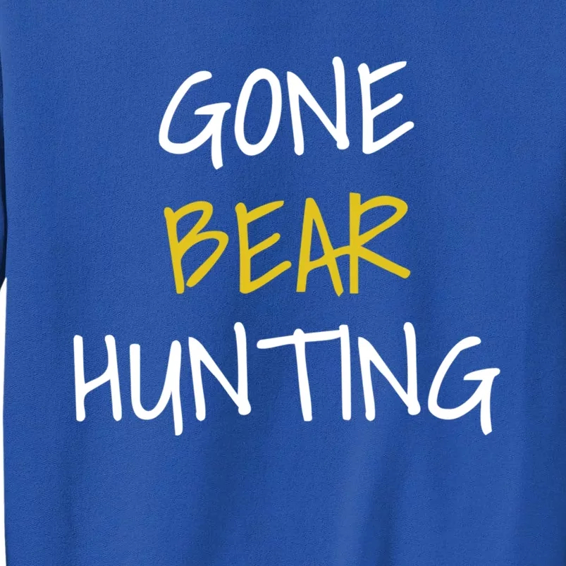 Gone Bear Hunting Gift Tall Sweatshirt