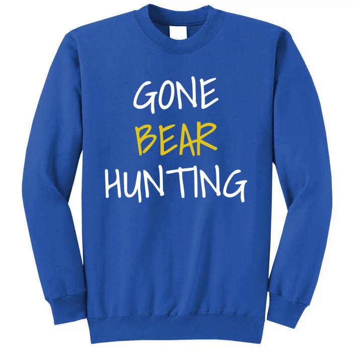 Gone Bear Hunting Gift Tall Sweatshirt