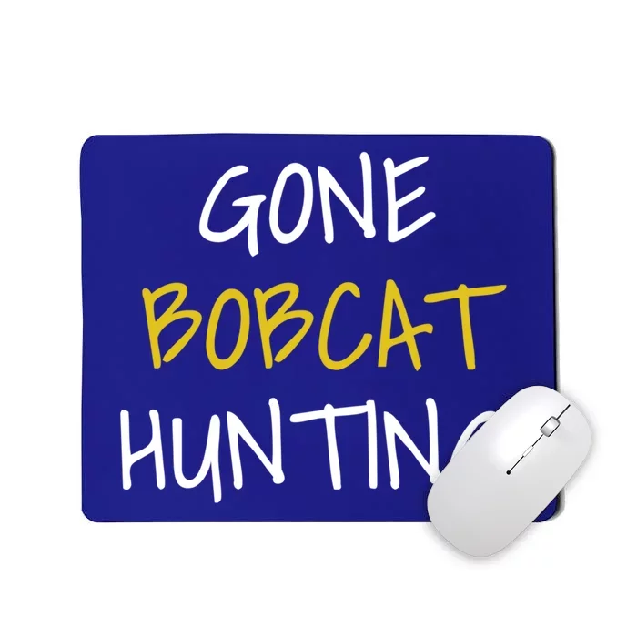 Gone Bobcat Hunting Cute Gift Mousepad