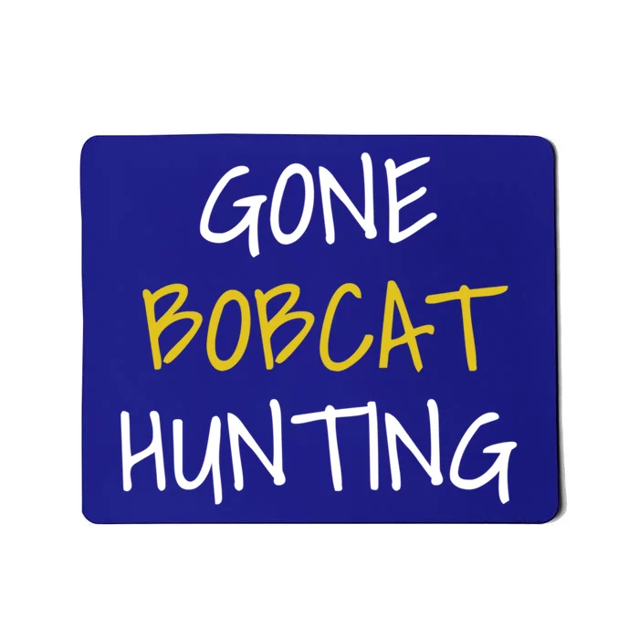 Gone Bobcat Hunting Cute Gift Mousepad