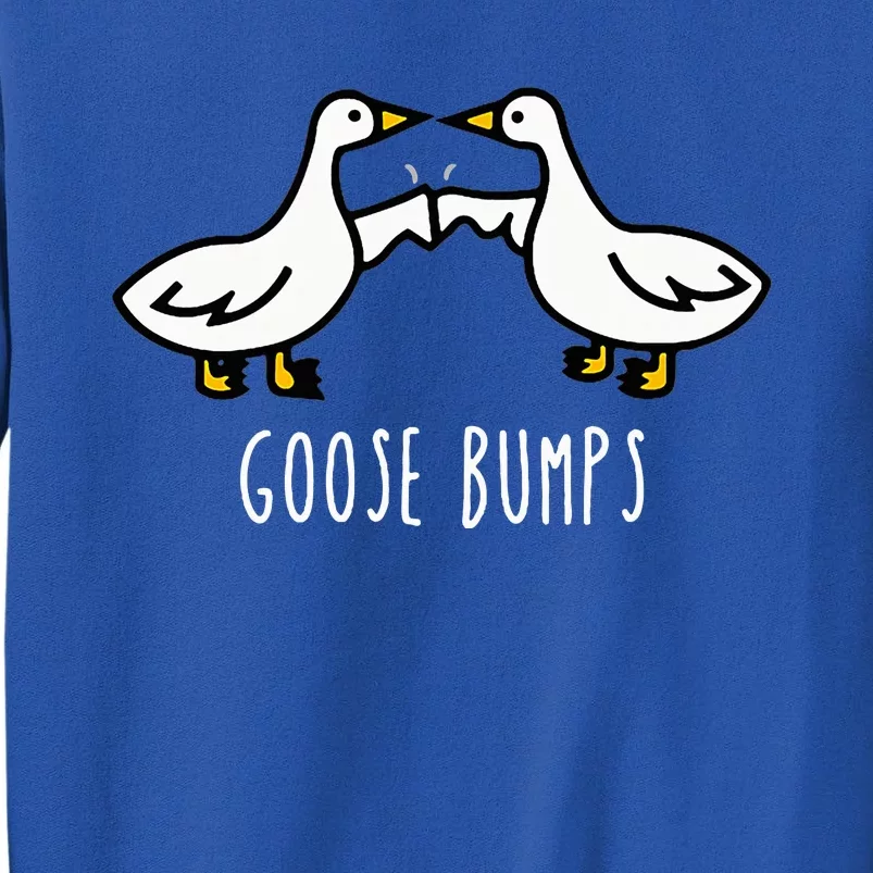 Goose Bumps Humorous Pun Tall Sweatshirt