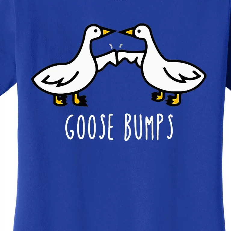 Goose Bumps Humorous Pun Women's T-Shirt