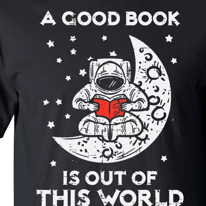 Good Book Is Out Of This World Astronaut Moon Space Bookworm Tall T-Shirt