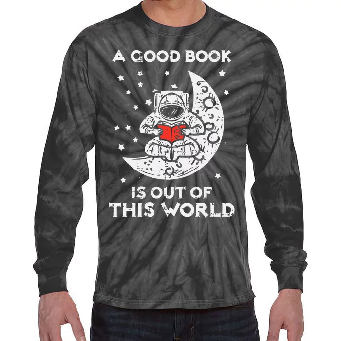 Good Book Is Out Of This World Astronaut Moon Space Bookworm Tie-Dye Long Sleeve Shirt