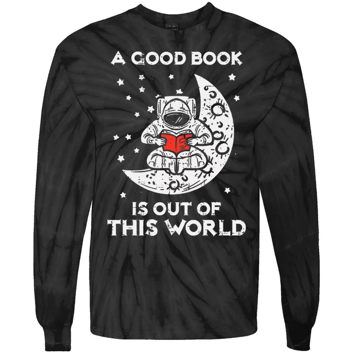 Good Book Is Out Of This World Astronaut Moon Space Bookworm Tie-Dye Long Sleeve Shirt