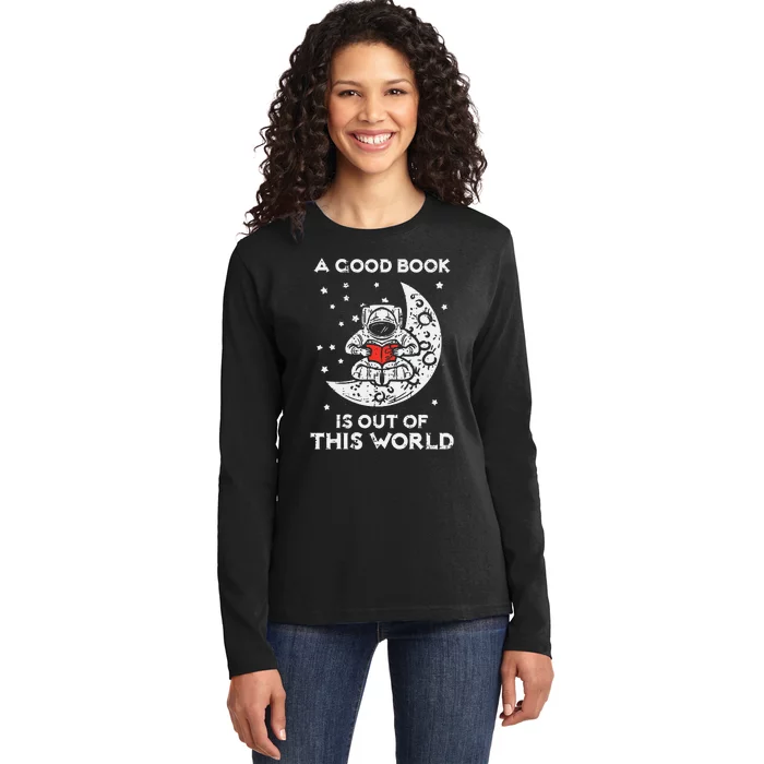 Good Book Is Out Of This World Astronaut Moon Space Bookworm Ladies Long Sleeve Shirt