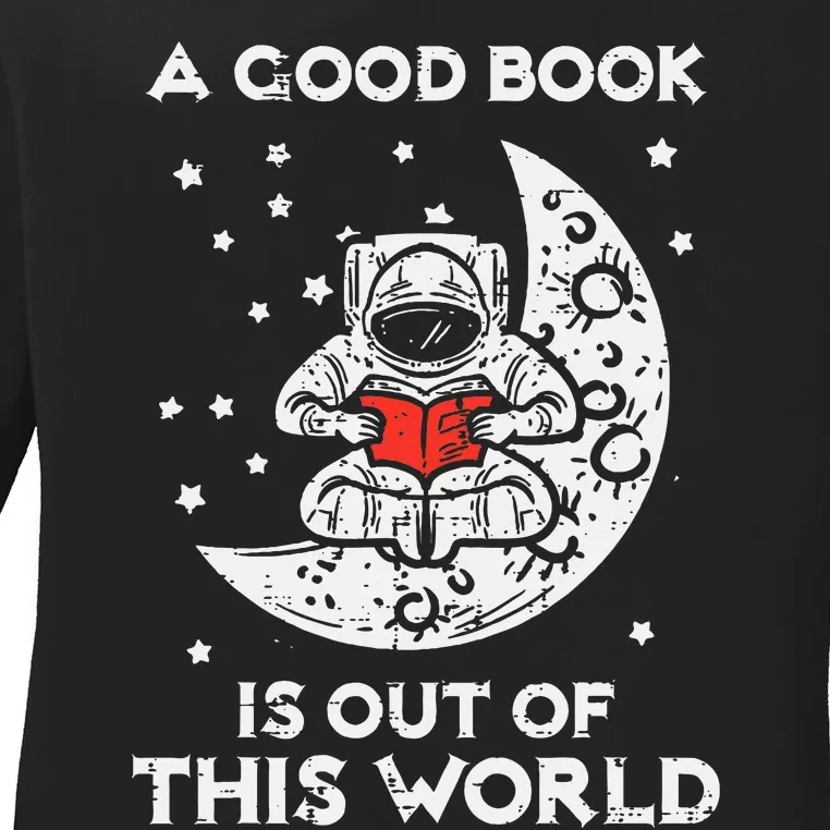 Good Book Is Out Of This World Astronaut Moon Space Bookworm Ladies Long Sleeve Shirt