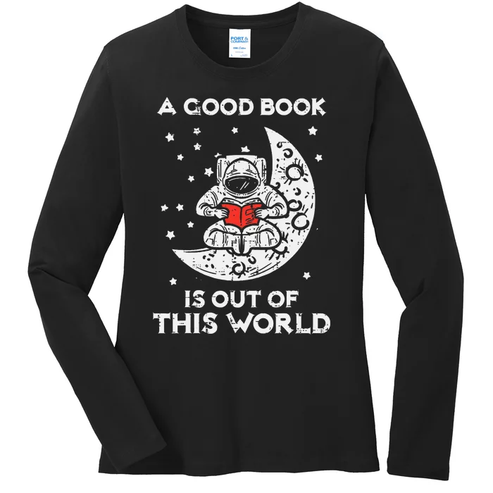 Good Book Is Out Of This World Astronaut Moon Space Bookworm Ladies Long Sleeve Shirt