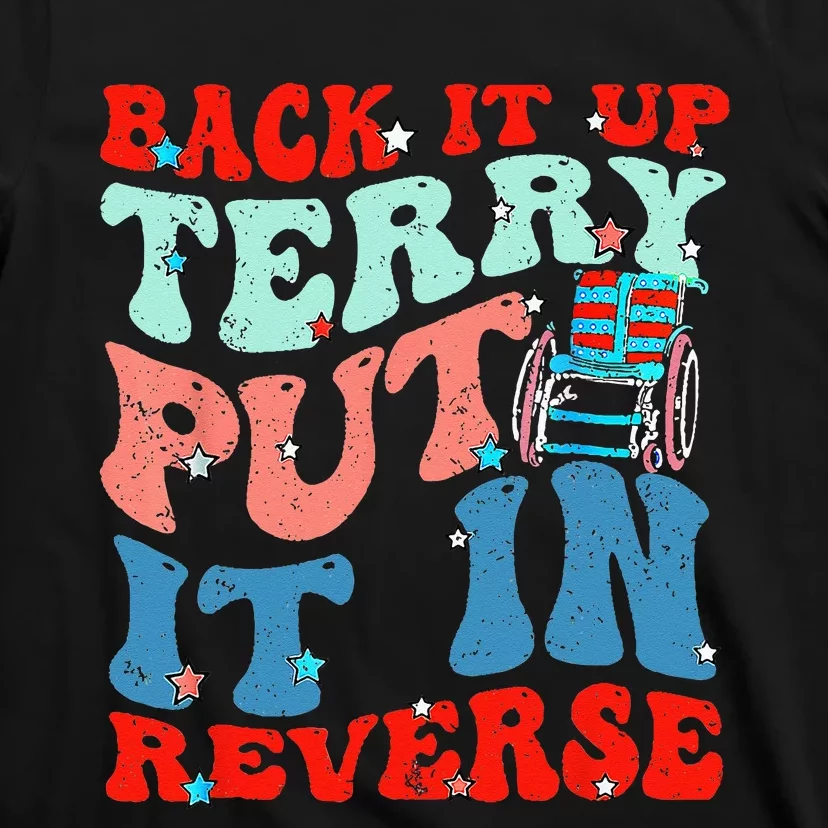 Groovy Back It Up Terry Put It In Reverse 4th Of July Funny T-Shirt